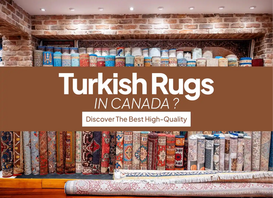 Discover the Best High-Quality Turkish Rugs in Canada